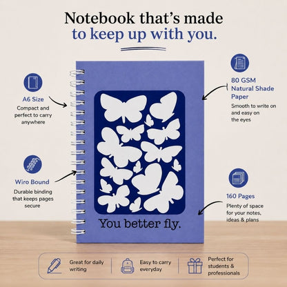 A6 Spiral Notebook – [Better Fly] | 160 Pages | 80 GSM | Hardcover | Unruled - Bop Canvases