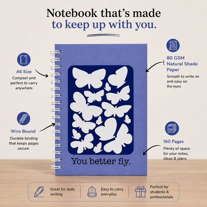 A6 Spiral Notebook – [Better Fly] | 160 Pages | 80 GSM | Hardcover | Unruled